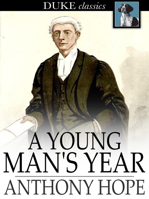 Title details for A Young Man's Year by Anthony Hope - Available